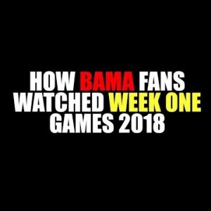 How Bama Fans Watched Week One 2018
